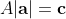 A|\bold{a}|=\bold{c}