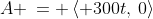 A \,= \,\langle 300t,\:0\rangle