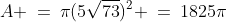 A \:=\:\pi(5\sqrt{73})^2 \:=\:1825\pi