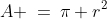 A \:=\:\pi r^2