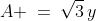 A \:=\:\sqrt{3}\,y