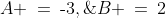 A \:=\:\text{-}3,\;B \:=\:2