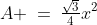 A \:=\:\tfrac{\sqrt{3}}{4}x^2
