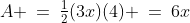 A \:=\:\tfrac{1}{2}(3x)(4) \:=\:6x