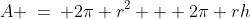 A \:=\: 2\pi r^2 + 2\pi rh