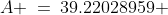 A \:=\:39.22028959 \;\approx\;39.220