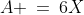 {\color{blue}[4]}\!:\;\;A \:=\:6X