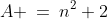 A \:=\:n^2+2