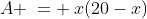 A \:= \:x(20-x)