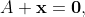 A \bold{x}=\bold{0},