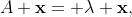 A \bold{x}= \lambda \bold{x},