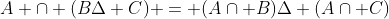 A \cap (B\Delta C) = (A\cap B)\Delta (A\cap C)