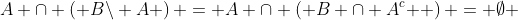 A \cap \left( {B\backslash A} \right) = A \cap \left( {B \cap A^c } \right) = \emptyset 