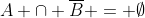 A \cap \overline{B} = \emptyset