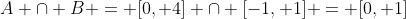 A \cap B = [0, 4] \cap [-1, 1] = [0, 1]