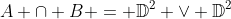 A \cap B = \mathbb{D}^2 \vee \mathbb{D}^2