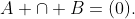 A \cap B=(0).