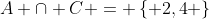 A \cap C = \left\{ {2,4} \right\}