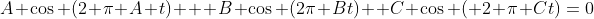 A \cos (2 \pi A t) + B \cos (2\pi Bt)+ C \cos ( 2 \pi Ct)=0