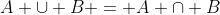 A \cup B = A \cap B