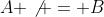 A \not = B