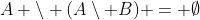 A \setminus (A\setminus B) = \emptyset