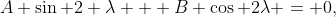 A \sin 2 \lambda + B \cos 2\lambda = 0,