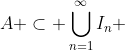 A \subset \bigcup_{n=1}^{\infty}I_n 
