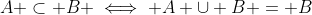 A \subset B \iff A \cup B = B