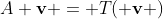 A \textbf{v} = T( \textbf{v} )