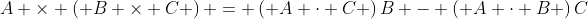 A \times \left( {B \times C} \right) = \left( {A \cdot C} \right)B - \left( {A \cdot B} \right)C