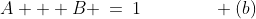 (a)\;\;A + B \:=\:1\qquad\qquad (b)\;\;A\cdot B \:< \:\frac{1}{4}