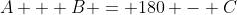A + B = 180 - C