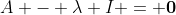 A - \lambda I = \mathbf{0}