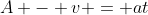 A - v = at