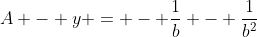 A - y = - \frac{1}{b} - \frac{1}{b^2}