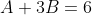 A+3B=6