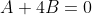 A+4B=0