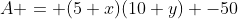 A = (5+x)(10+y) -50