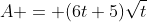 A = (6t+5)\sqrt{t}