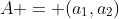 A = (a_1,a_2)