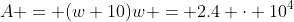 A = (w+10)w = 2.4 \cdot 10^4
