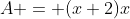 A = (x+2)x