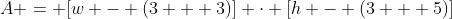A = [w - (3 + 3)] \cdot [h - (3 + 5)]