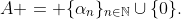 A = \{\alpha_n\}_{n\in\mathbb{N}}\cup\{0\}.