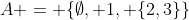 A = \{\emptyset, 1, \{2,3\}\}