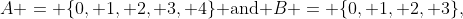 A = \{0, 1, 2, 3, 4\}\text{ and }B = \{0, 1, 2, 3\},\;a\in A\text{ and }b \in B