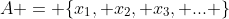 A = \{x_1, x_2, x_3, ... \}