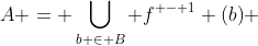A = \bigcup\limits_{b \in B} {f^{ - 1} (b)} 