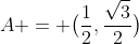 A = \bigl(\frac12,\frac{\sqrt3}2\bigl)